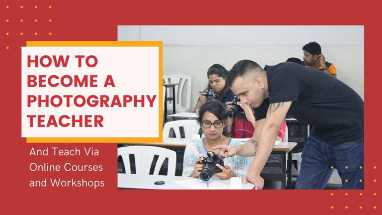 How to Become a Photography Teacher And Teach Via Workshops and Online Courses