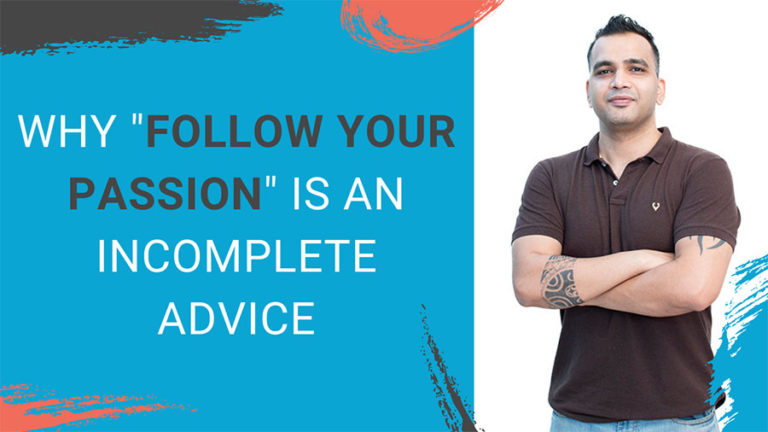 Why ‘Follow Your Passion’ is an Incomplete Advice