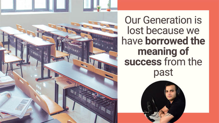 Our Generation is Lost Because We Have Borrowed the Meaning of Success From the Past