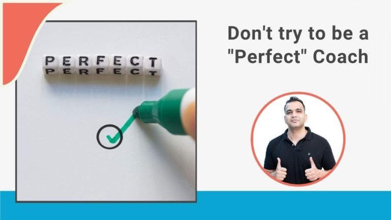 Don’t try to be a “Perfect” Coach